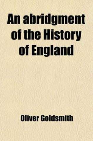 Cover of An Abridgement of the History of England; From the Invasion of Julius CA Sar to the Death of George the Second