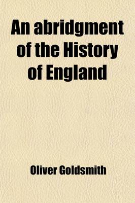 Book cover for An Abridgement of the History of England; From the Invasion of Julius CA Sar to the Death of George the Second