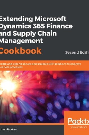 Cover of Extending Microsoft Dynamics 365 Finance and Supply Chain Management Cookbook