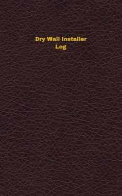 Book cover for Dry Wall Installer Log
