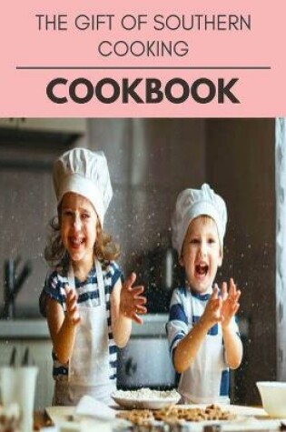 Cover of The Gift Of Southern Cooking Cookbook