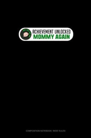 Cover of Achievement Unlocked Mommy Again