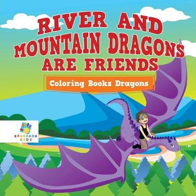 Book cover for River and Mountain Dragons are Friends Coloring Books Dragons