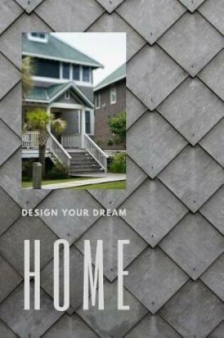 Cover of Design Your Dream Home