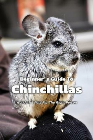 Cover of Beginner' s Guide To Chinchillas