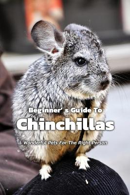 Book cover for Beginner' s Guide To Chinchillas