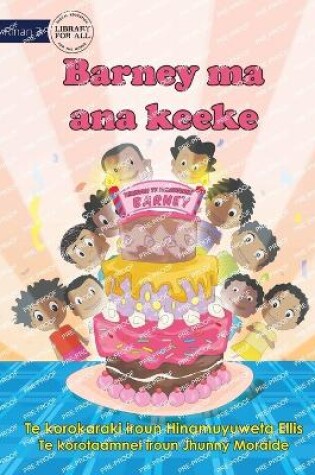Cover of Barney's Birthday Cake - Barney ma ana keeke (Te Kiribati)