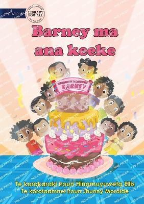 Book cover for Barney's Birthday Cake - Barney ma ana keeke (Te Kiribati)