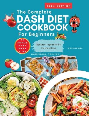 Book cover for Dash Diet Cookbook For Beginners 2024 Complete Dash Diet Cookbook