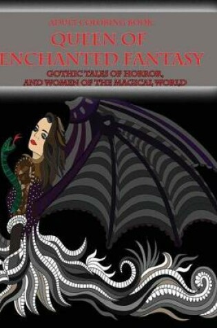 Cover of Adult Coloring Book Queen of Enchanted Fantasy Gothic Tales of Horror