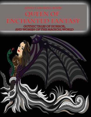 Cover of Adult Coloring Book Queen of Enchanted Fantasy Gothic Tales of Horror