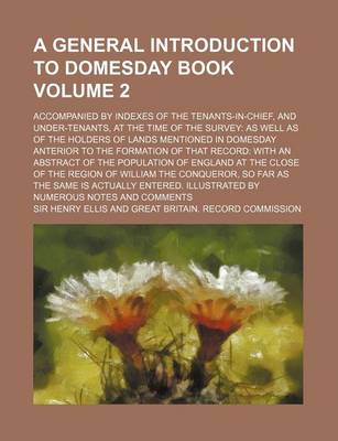 Book cover for A General Introduction to Domesday Book Volume 2; Accompanied by Indexes of the Tenants-In-Chief, and Under-Tenants, at the Time of the Survey as We