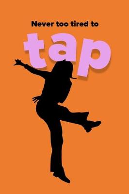 Book cover for Never Too Tired To Tap