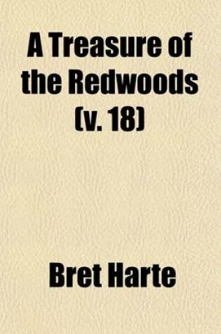 Cover of A Treasure of the Redwoods (Volume 18); And Other Tales