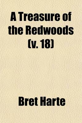 Book cover for A Treasure of the Redwoods (Volume 18); And Other Tales