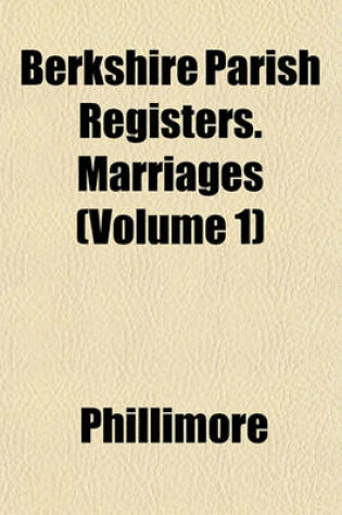 Cover of Berkshire Parish Registers. Marriages (Volume 1)