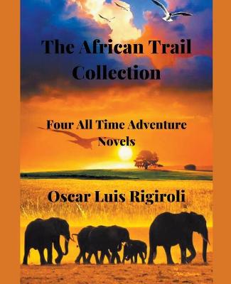 Book cover for The African Trail Collection- Four All Time Adventure Novels