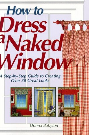 Cover of How to Dress a Naked Window