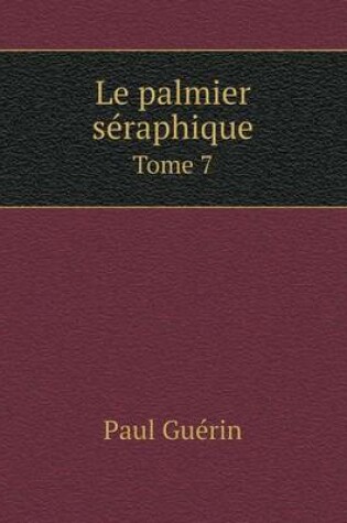 Cover of Le palmier séraphique Tome 7