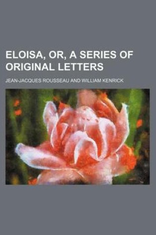 Cover of Eloisa, Or, a Series of Original Letters (Volume 4)