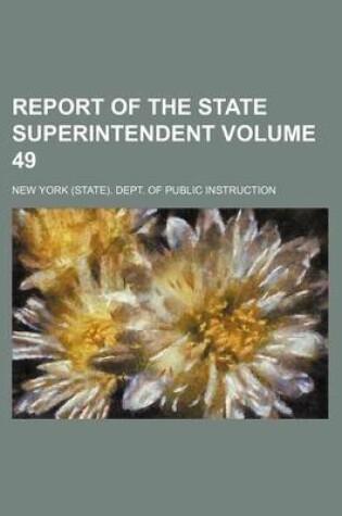 Cover of Report of the State Superintendent Volume 49