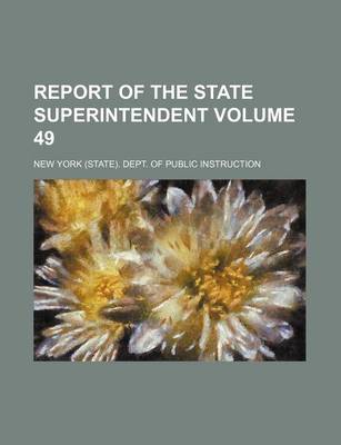 Book cover for Report of the State Superintendent Volume 49