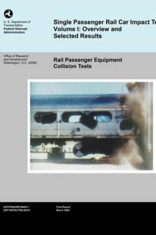 Cover of Single Passenger Rail Car Impact Test Volume 1