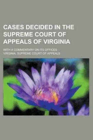 Cover of Cases Decided in the Supreme Court of Appeals of Virginia; With a Commentary on Its Offices