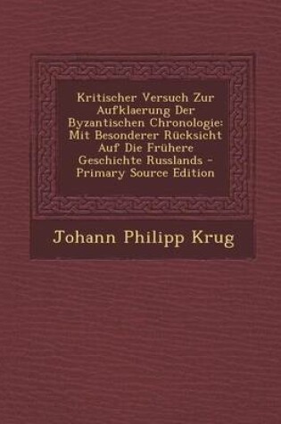 Cover of Kritischer Versuch Zur Aufklaerung Der Byzantischen Chronologie