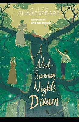 Book cover for A Midsummer Night's Dream By William Shakespeare Illustrated (Penguin Classics)