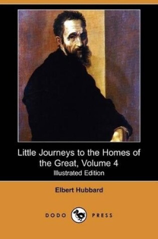 Cover of Little Journeys to the Homes of the Great, Volume 4(Dodo Press)