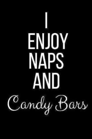 Cover of I Enjoy Naps And Candy Bars