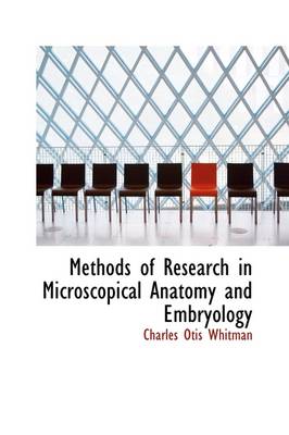 Book cover for Methods of Research in Microscopical Anatomy and Embryology