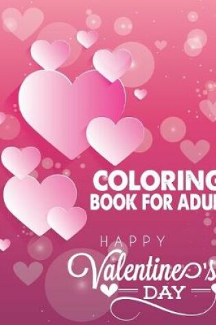 Cover of Coloring Book For Adult Happy Valentine's Day