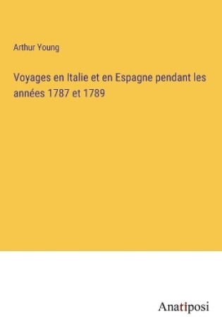 Cover of Voyages en Italie et en Espagne pendant les années 1787 et 1789