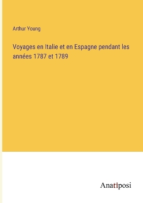 Book cover for Voyages en Italie et en Espagne pendant les années 1787 et 1789