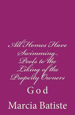 Book cover for All Homes Have Swimming Pools to the Liking of the Property Owners