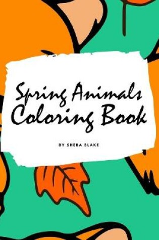 Cover of Spring Animals Coloring Book for Children (8.5x8.5 Coloring Book / Activity Book)