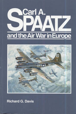 Book cover for Carl A. Spaatz and the Air War in Europe