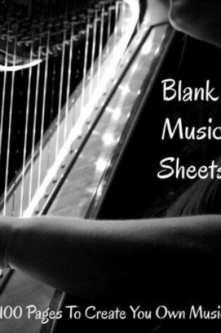 Cover of Blank Sheet Music 100 Pages To Create Your Own Music