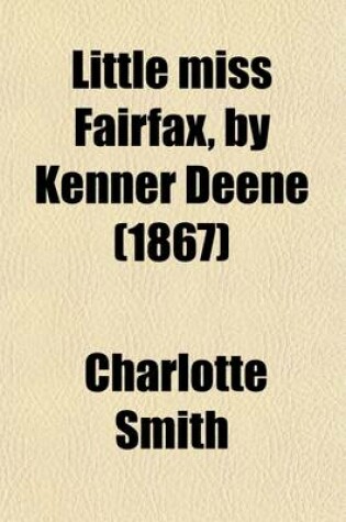 Cover of Little Miss Fairfax, by Kenner Deene