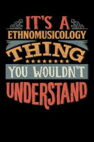 Cover of Its A Ethnomusicology Thing You Wouldnt Understand