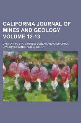 Cover of California Journal of Mines and Geology Volume 12-13