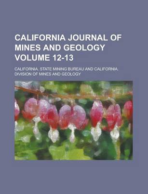 Book cover for California Journal of Mines and Geology Volume 12-13