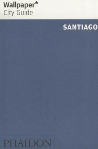 Cover of Wallpaper* City Guide Santiago 2013