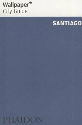 Book cover for Wallpaper* City Guide Santiago 2013