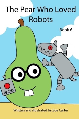 Cover of The Pear Who Loved Robots