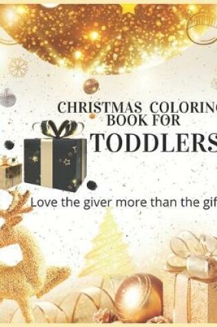Cover of Christmas Coloring Book For Toddlers Love The Giver More Than The Gift