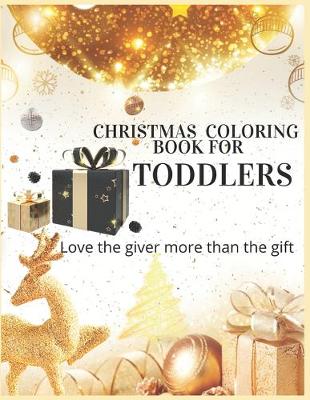 Book cover for Christmas Coloring Book For Toddlers Love The Giver More Than The Gift
