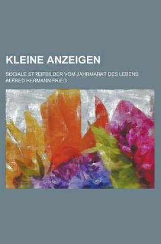 Cover of Kleine Anzeigen; Sociale Streifbilder Vom Jahrmarkt Des Lebens